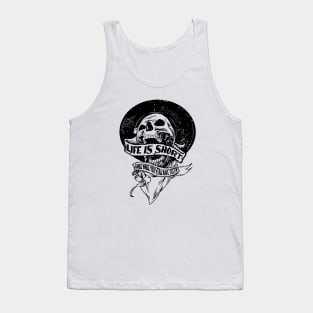 life is short Tank Top